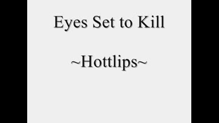 Eyes Set To Kill - Hottlips