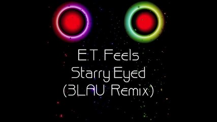 E.t. Feels Starry Eyed (3lau Remash)
