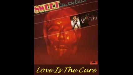The Sweet - Love Is The Cure 