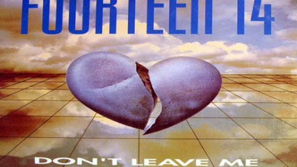 Fourteen 14-don`t Leave Me-ext.mix 1994