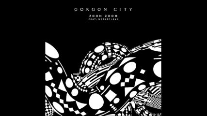 *2016* Gorgon City ft. Wyclef Jean - Zoom Zoom