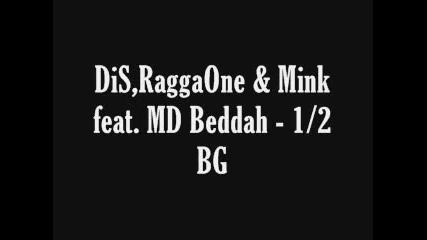 Dis, Raggaone & Mink Ft. Md Bedda - 1/2 Bg