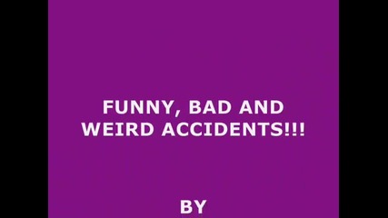 Funny Bad And Weird Accidents