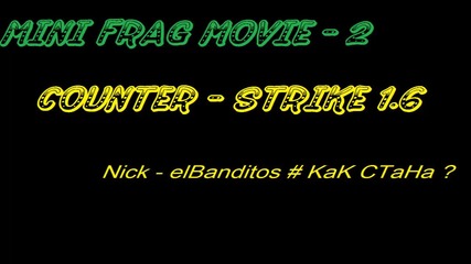 Frag Movie 2 elbanditos - counter-strike 1.6