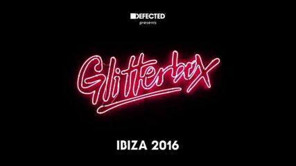 Defected presents Glitterbox Ibiza 2016 Mix 1