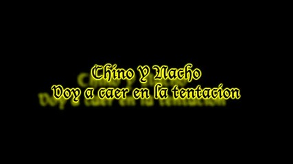 [превод] Chino y Nacho - Voy a caer en la tentacion