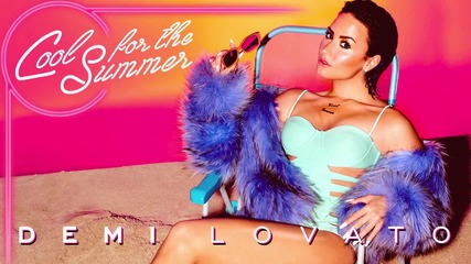 Demi Lovato - Cool for the Summer (audio Only)