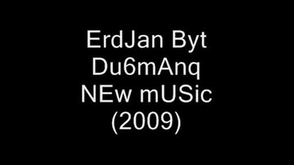 Erdjan But Du6manq New Music (2009)