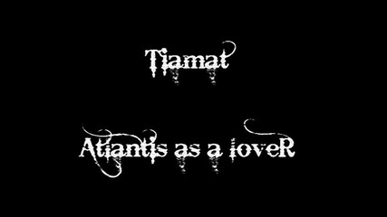 Tiamat - Atlantis as a lover 