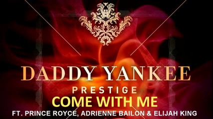 Daddy Yankee Ft. Prince Royce, Adrienne Bailon & Elijah King- Come With Me