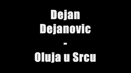 Dejan Dejanovic - Oluja u Srcu