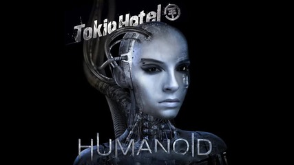 Tokio Hotel - humanoid