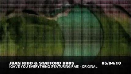 Juan Kidd & Stafford Bros feat. Rae - I Gave You Everything 