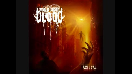 World Under Blood - Into The Arms Of Cruelty ( Tactical-2011)