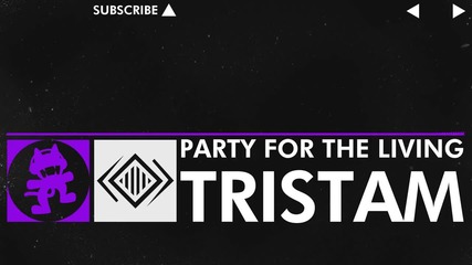 [dubstep] - Tristam - Party for the Living [monstercat Relea