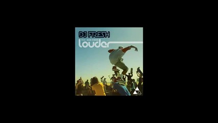 Dj Fresh- Louder