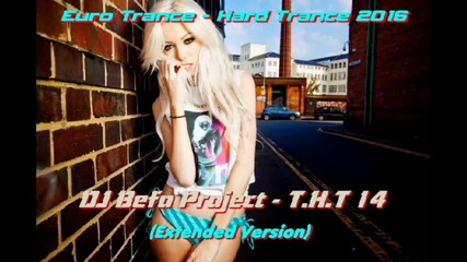 Dj Befo Project - T.h.t 14 ( Extended Version ) ( Bulgarian Trance Dance Music )