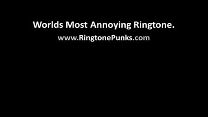 Worlds Most Annoying Ringtone