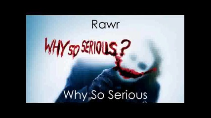 Filthy Dubstep Song - Why So Serious - Rawr 