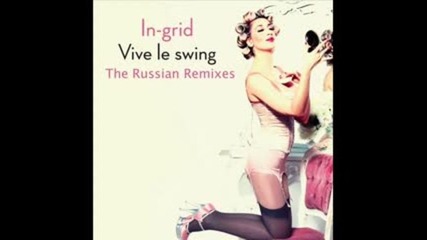 In-grid - Vive Le Swing (alexx Tretyakoff Remix)