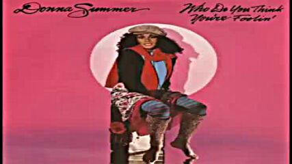 Donna Summer - Who Do You Think You're Foolin'.mp4