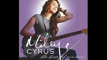 Miley Cyrus - The Time Of Our Lives