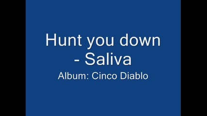 Saliva - Hunt You Down