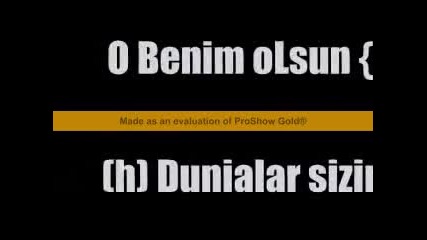 O Benim olsun (h) Dunialar sizin ...