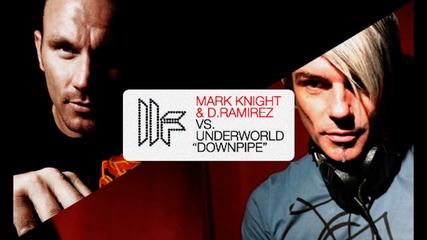 D Ramirez & Mark Knight - Downpipe (original Club Mix)