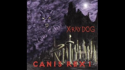 X-ray Dog - Return of the King