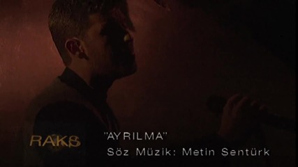 Metin Senturk - Ayrilma(не се разделяй)