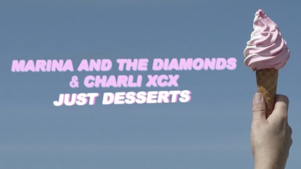 Marina And The Diamonds feat. Charli Xcx - Just Desserts