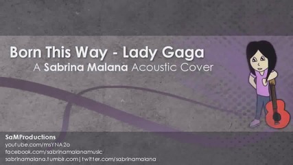 Lady Gaga - Born This Way - Cover By Sabrina Malana!