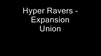 Hyper Ravers - Expansion Union