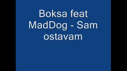 Boksa feat Maddog - Sam Ostavam