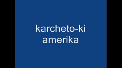 karcheto - ki amerika