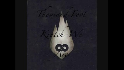 Thousand Foot Krutch - We Are (lyrics)