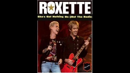 Roxette - Shes Got Nothing On (but The Radio) 2010 