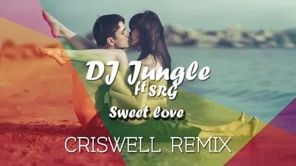 * Ремикс * Dj Jungle & Srg - Sweet Love