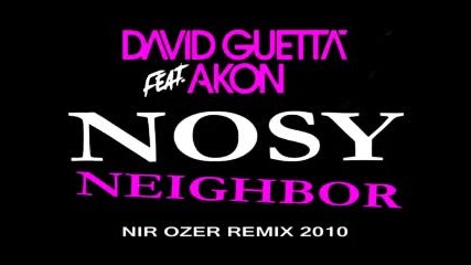David Guetta Akon - Nosy Neighbor Nir Ozer Remix 2010 
