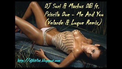 Dj Suri & Markus Db ft. Priscila Due - Me And You (velarde & Luque Remix) 