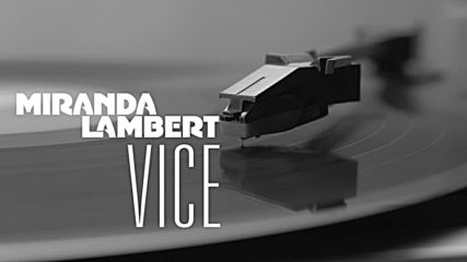 Miranda Lambert - Vice | A U D I O |