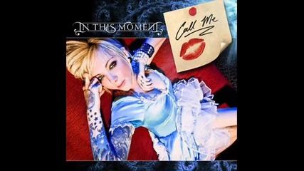 In This Moment - Call me