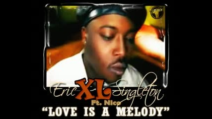 Eric Xl Singleton Ft. Nico - Love Is A Melody