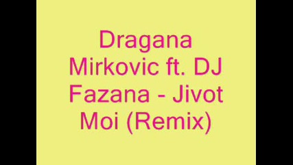 Dragana Mirkovic ft. Dj Fazana - Zivot moj
