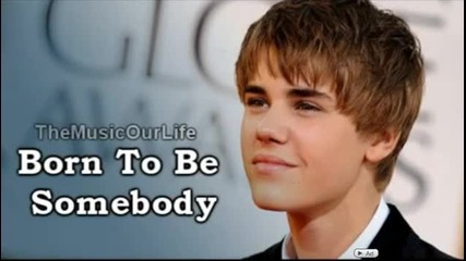 Н О В А • Н Е В Е Р О Я Т Н А ! Justin Bieber - Born to Be Somebody