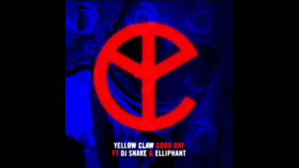 *2017* Yellow Claw ft. Dj Snake & Elliphant - Good Day