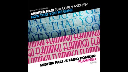 Andrea Paci Corey Andrew - Now That You re Gone Omonimo vs. Rudeejay Remix 