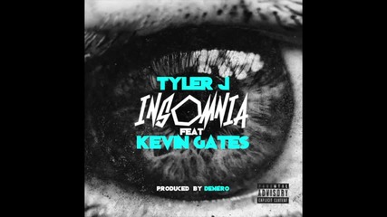 Tyler J Feat. Kevin Gates - Insomnia [ Audio ]