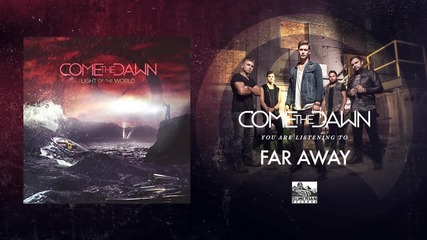 Come The Dawn - Far Away